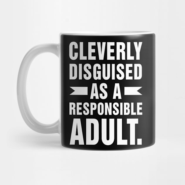 Cleverly Disguised as a Responsible Adult by adik